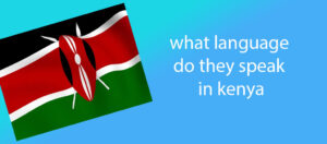 Read more about the article What Language Do They Speak In Kenya: 7 Exciting Languages